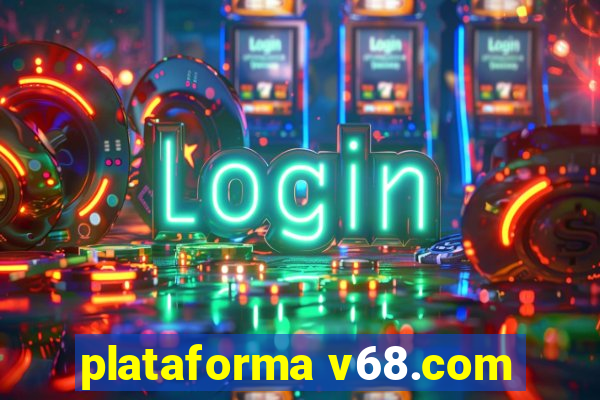 plataforma v68.com